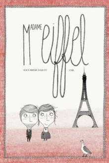 MADAME EIFFEL - THE LOVE STORY OF THE EIFFEL TOWER 