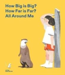 HOW BIG IS BIG? HOW FAR IS FAR? ALL AROUND ME