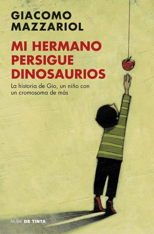 MI HERMANO PERSIGUE DINOSAURIOS "LA HISTORIA DE GIO, UN NIÑO CON UN CROMOSOMA DE MÁS".