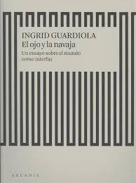 OJO Y LA NAVAJA, EL "UN ENSAYO SOBRE EL MUNDO COMO INTERFAZ". 
