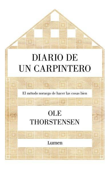 DIARIO DE UN CARPINTERO "EL METODO NORUEGO DE HACER LAS COSAS BIEN". 