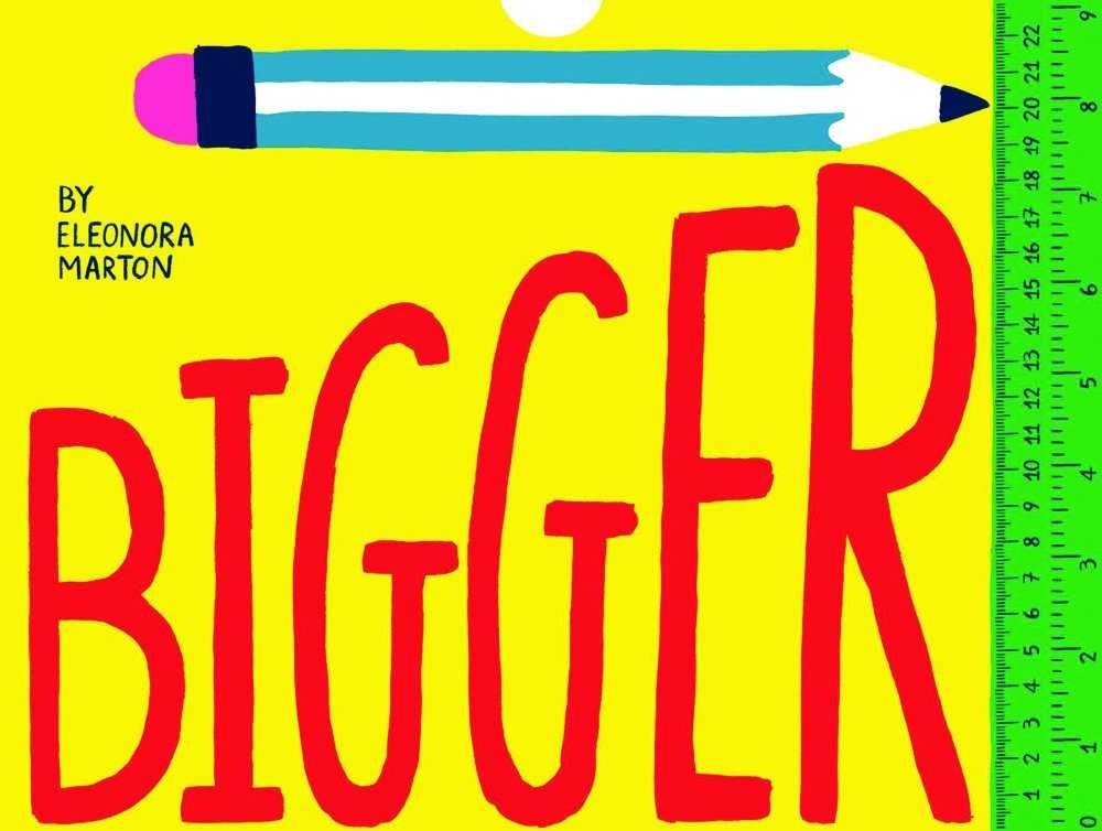 BIGGER 