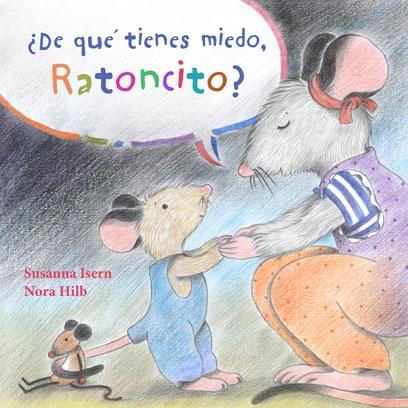 ¿DE QUÉ TIENES MIEDO, RATONCITO?. 