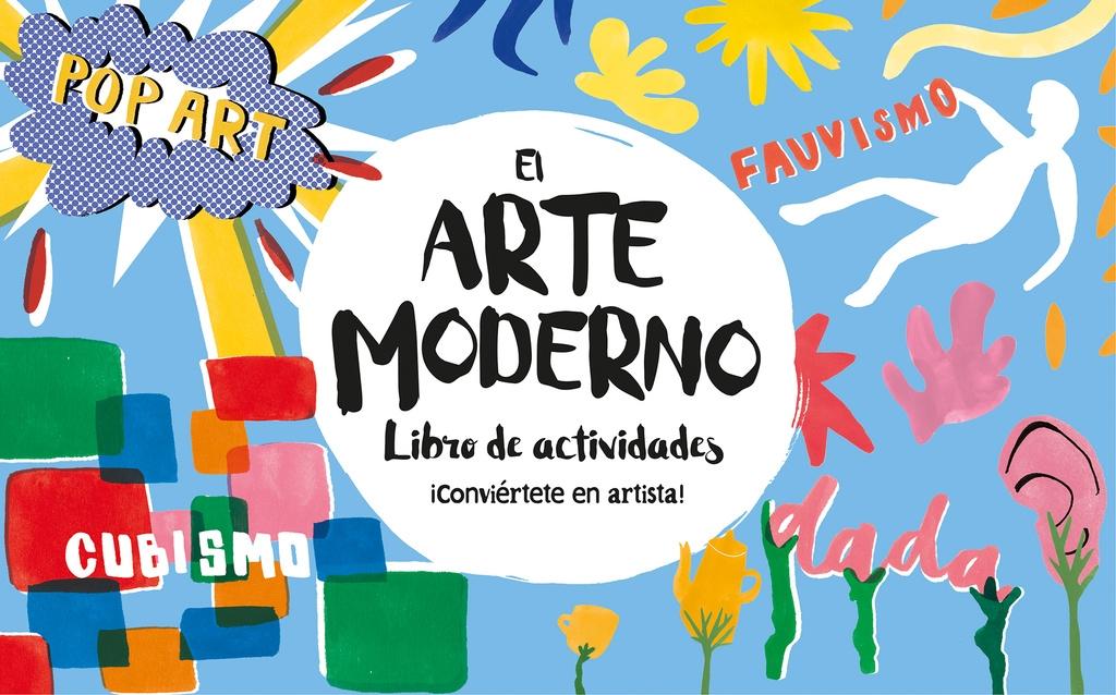 ARTE MODERNO, EL  LIBRO DE ACTIVIDADES "¡CONVIÉRTETE EN ARTISTA!". 