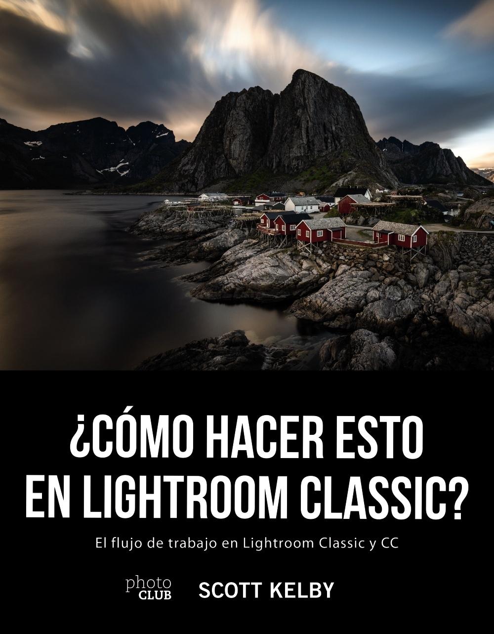 ¿CÓMO HACER ESTO EN LIGHTROOM CLASSIC? "EL FLUJO DEL TRABAJO EN LIGHTROOM CLASSIC Y CC". 