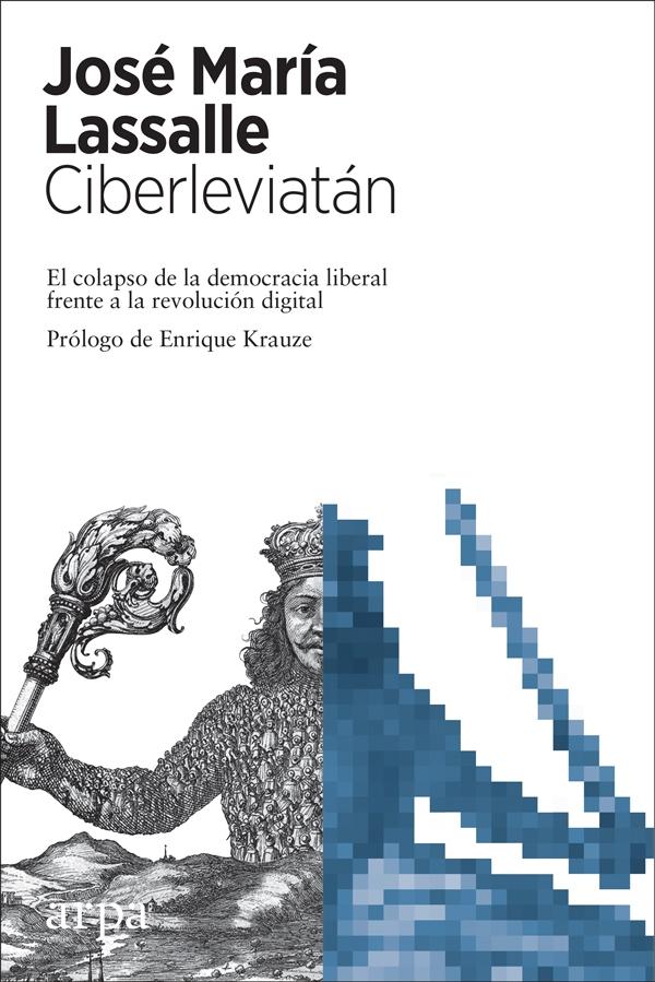 CIBERLEVIATÁN "EL COLAPSO DE LA DEMOCRACIA LIBERAL FRENTE A LA REVOLUCIÓN DIGITAL". 