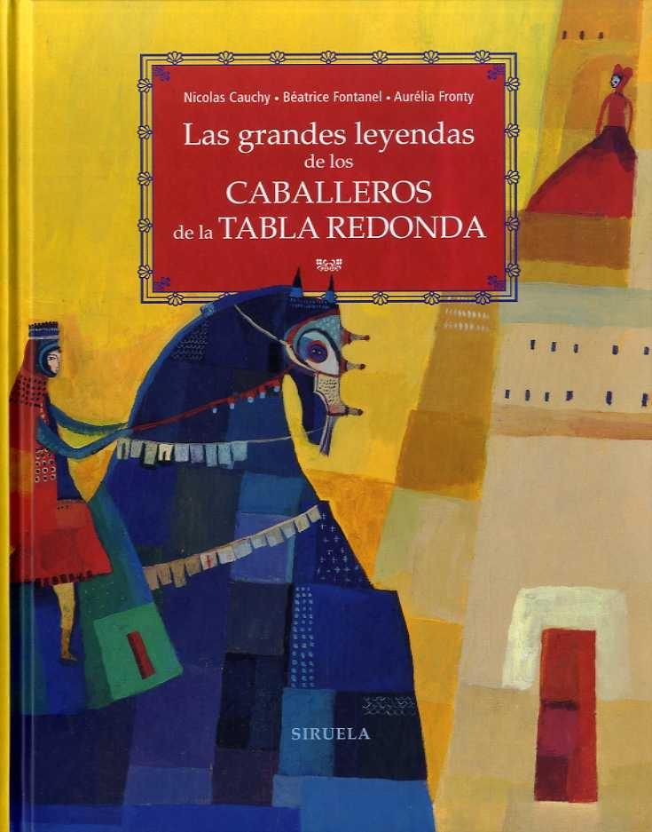 GRANDES LEYENDAS DE LOS CABALLEROS DE LA TABLA REDONDA, LAS. 