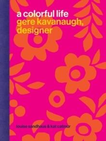 COLORFUL LIFE:  GERE KAVANAUGH, DESIGNER. 