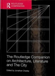 ROUTLEDGE COMPANION ON ARCHITECTURE, LITERATURE AND THE CITY. 