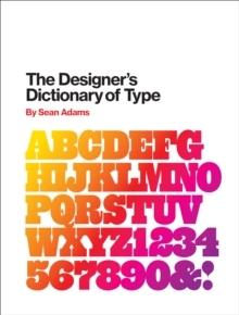 DESIGNER'S DICTIONARY OF TYPE, THE . 