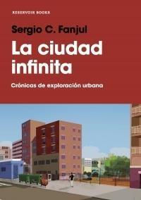 CIUDAD INFINITA, LA "CRÓNICAS DE EXPLORACIÓN URBANA". 