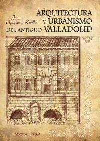 ARQUITECTURA Y URBANISMO DEL ANTIGUO VALLADOLID