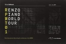 PIANO: RENZO PIANO WORLD TOUR 1. FORTY DAYS JOURNEY DISCOVERING THE ARCHITECTURE OF THE RPBW