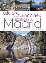 GUIA TOTAL DE LOS RINCONES SECRETOS DE MADRID