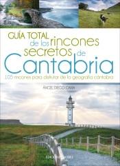 GUÍA TOTAL DE LOS RINCONES SECRETOS DE CANTABRIA.