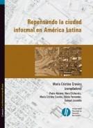 REPENSANDO LA CIUDAD INFORMAL EN AMERICA LATINA. 