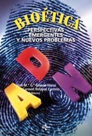 BIOETICA. PERSPECTIVAS EMERGENTES Y NUEVOS PROBLEMAS. 