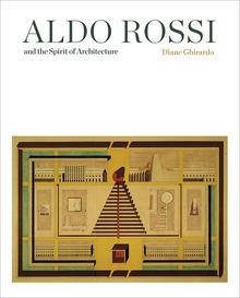 ROSSI: ALDO ROSSI AND THE SPIRIT OF ARCHITECTURE