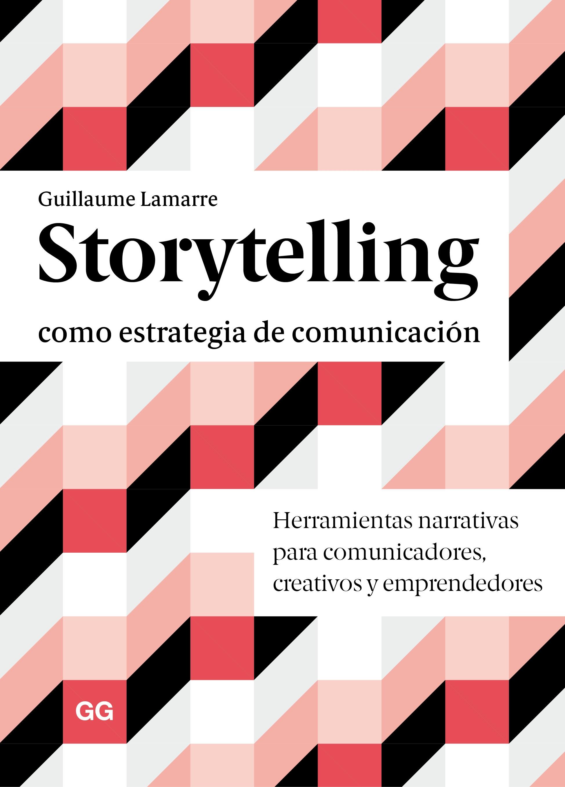 STORYTELLING COMO ESTRATEGIA DE COMUNICACIÓN "HERRAMIENTAS NARRATIVAS PARA COMUNICADORES, CREATIVOS Y EMPRENDEDORES". 