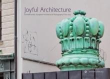 JOYFUL ARCHITECTURE. EUROPEAN ARCHITECTURAL PROTOGRAPHY PRIZE 2019