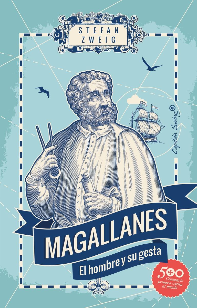 MAGALLANES. EL HOMBRE Y SU GESTA.