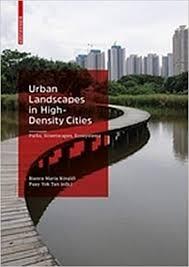 URBAN LANDSCAPES IN HIGH-DENSITY CITIES "PARKS,STREETSCAPES,ECOSYSTEMS".