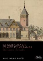 REAL CASA DE CAMPO DE MIRAMAR, LA "GÉNESIS, PROYECTO Y CONSTRUCCIÓN"