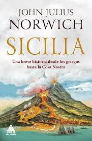 SICILIA "UNA BREVE HISTORIA DESDE LOS GRIEGOS HASTA LA COSA NOSTRA"