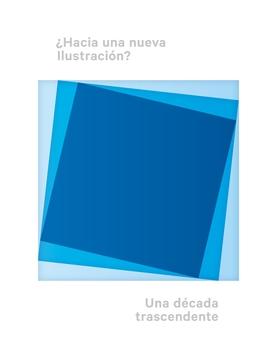 ¿HACIA UNA NUEVA ILUSTRACIÓN? UNA DÉCADA TRASCENDENTAL. 