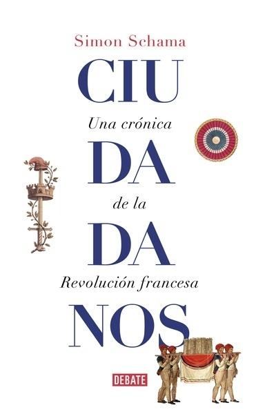 CIUDADANOS. UNA CRONICA DE LA REVOLUCION FRANCESA. 