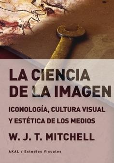 CIENCIA DE LA IMAGEN, LA "ICONOLOGIA, CULTURA VISUAL Y ESTETICA DE LOS MEDIOS". 