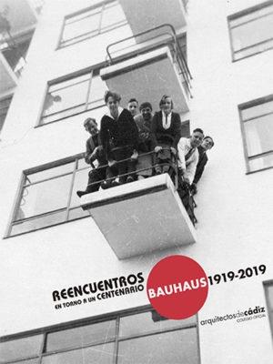 BAUHAUS 1919-2019 "REENCUENTROS EN TORNO A UN CENTENARIO"