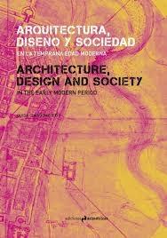 ARQUITECTURA, DISEÑO Y SOCIEDAD EN LA TEMPRANA EDAD MODERNA. 