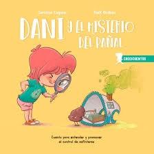 DANI Y EL MISTERIO DEL PAÑAL "CUENTO PARA ENTENDER Y PROMOVER EL CONTROL DE ESFÍNTERES". 