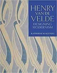 HENRY VAN DE VELDE: DESIGNING MODERNISM. 