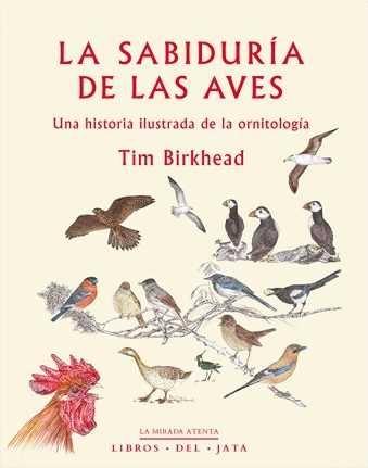 SABIDURÍA DE LAS AVES, LA "HISTORIA ILUSTRADA DE LA ORNITOLOGIA".