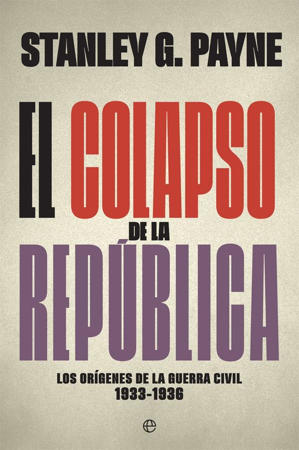 COLAPSO DE LA REPÚBLICA, EL "LOS ORÍGENES DE LA GUERRA CIVIL 1933-1936". 