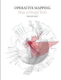 OPERATIVE MAPPING "THE USE OF MAPS AS A DESIGN TOOL". 