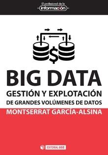 BIG DATA "GESTIÓN Y EXPLOTACIÓN DE GRANDES VOLÚMENES DE DATOS"
