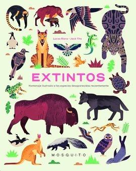 EXTINTOS. HOMENAJE ILUSTRADO A LAS ESPECIES DESAPARECIDAS RECIENTEMENTE. 