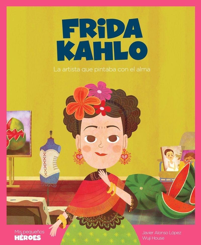 FRIDA KAHLO "LA ARTISTA QUE PINTABA CON EL ALMA"