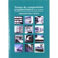 TEMAS DE COMPOSICION ARQUITECTONICA 12. ARQUITECTURA Y ETICA. 