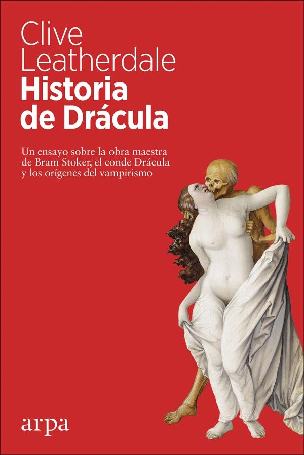 HISTORIA DE DRÁCULA "UN ENSAYO SOBRE LA OBRA MAESTRA DE BRAM STOKER, EL CONDE DRÁCULA Y LOS O"