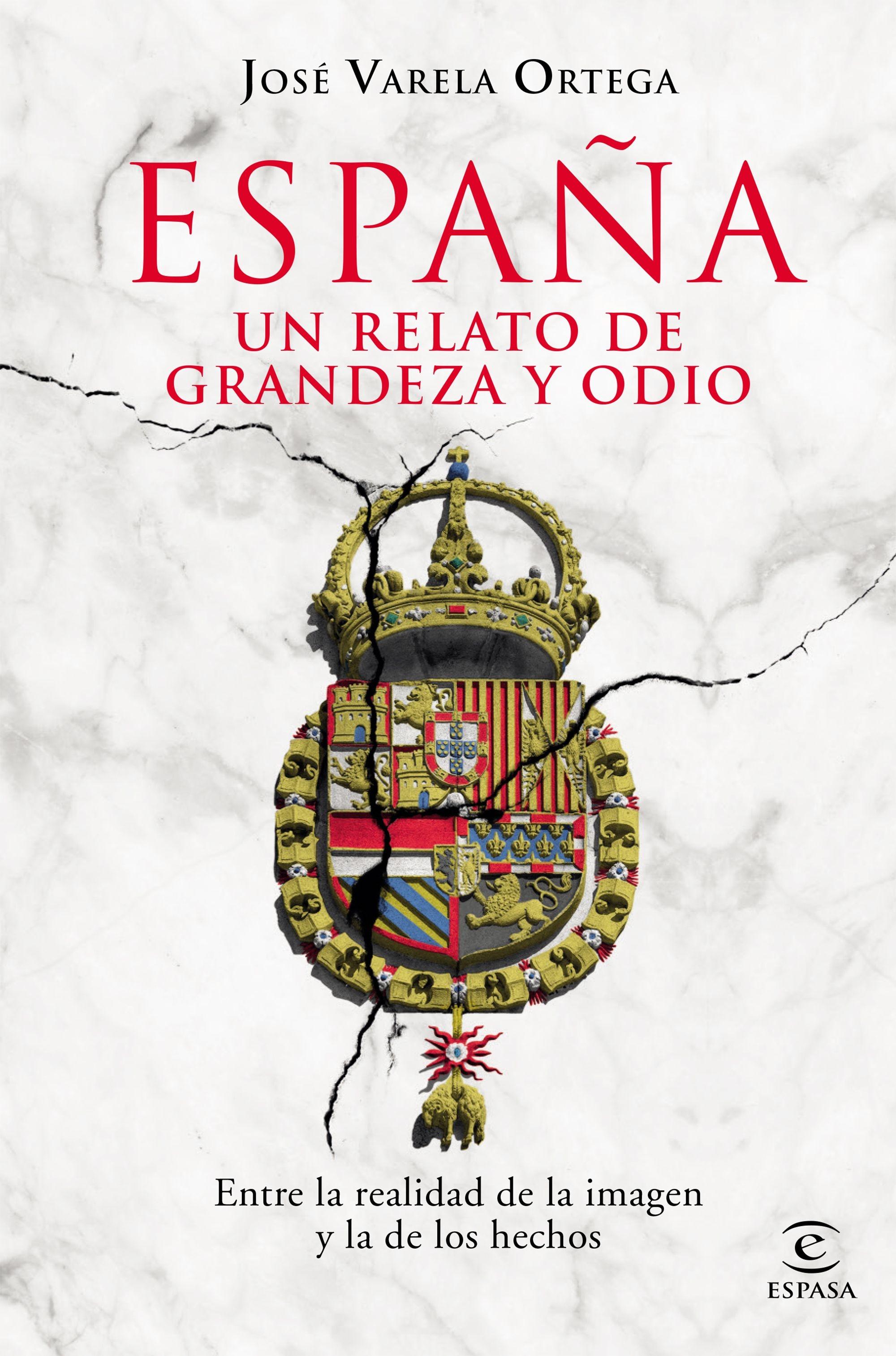 ESPAÑA. UN RELATO DE GRANDEZA Y ODIO. "ENTRE LA REALIDAD DE LA IMAGEN Y LA DE LOS HECHOS"