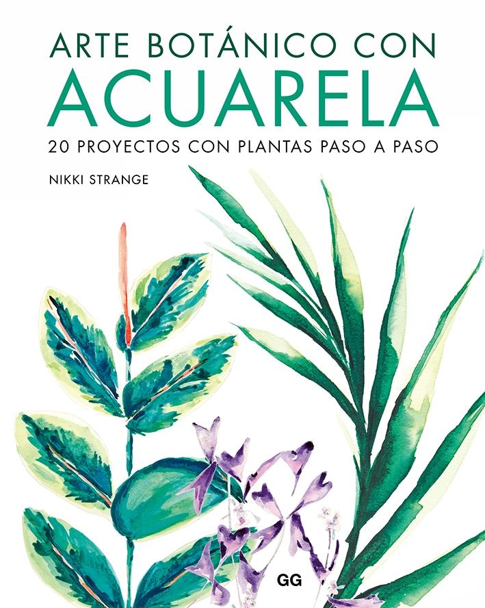 ARTE BOTÁNICO CON ACUARELA "20 PROYECTOS CON PLANTAS PASO A PASO".