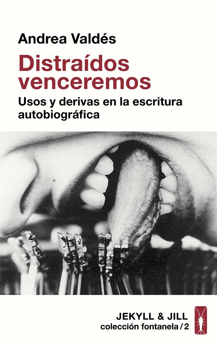 DISTRAIDOS VECEREMOS "USOS Y DERIVAS DE LA ESCRITURA AUTOBIOGRÁFICA"