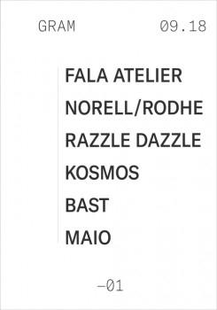 GRAM 01: FALA ATELIER, NORELL/RODHE, RAZZLE DAZZLE, KOSMOS, BAST, MAIO. 