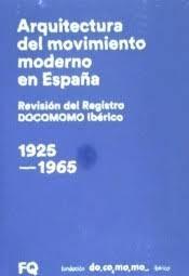ARQUITECTURA DEL MOVIMIENTO MODERNO ESPAÑA . REVISION REGISTRO  DOCOMOMO IBÉRICO, 1. 