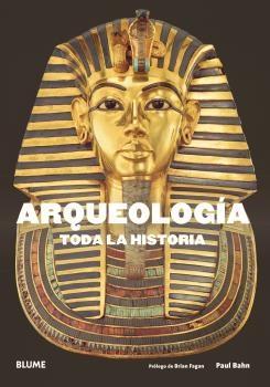 ARQUEOLOGÍA. TODA LA HISTORIA. 