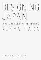 DESIGNING JAPAN: A FUTURE BUILT ON AESTHETICS. 